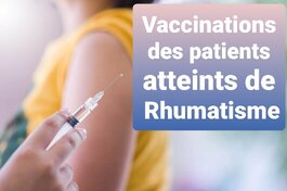 Vaccinations des patients 
atteints de rhumatisme 
inflammatoire